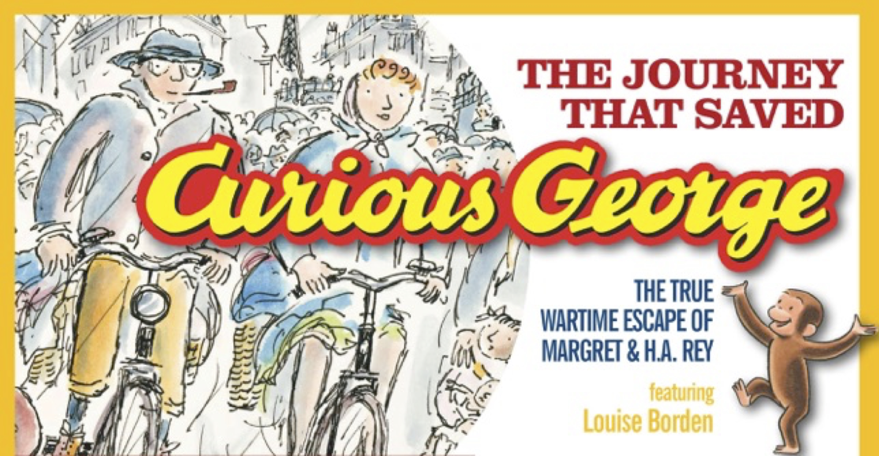 The Journey That Saved Curious George Young Readers Edition: The True Wartime Escape of Margret and H. A. Rey [Book]
